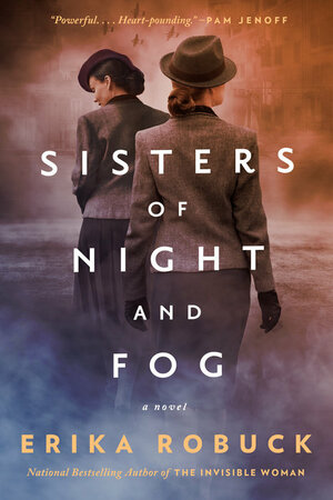 Sisters of Night and Fog by Erika Robuck