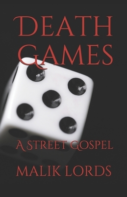 Death Games: A Street Gospel by Malik Lords