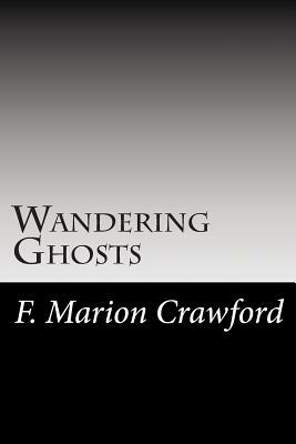 Wandering Ghosts by F. Marion Crawford