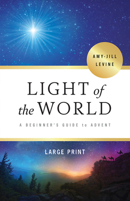 Light of the World - [large Print]: A Beginner's Guide to Advent by Amy-Jill Levine