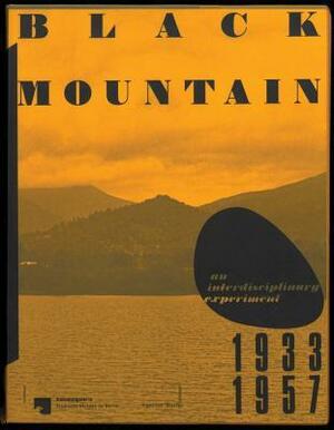 Black Mountain: An Interdisciplinary Experiment 1933-1957 by Gabriele Knapstein, Matilda Felix, Catherine Nichols, Eugen Blume