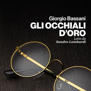 Gli occhiali d'oro: Il romanzo di Ferrara by Giorgio Bassani