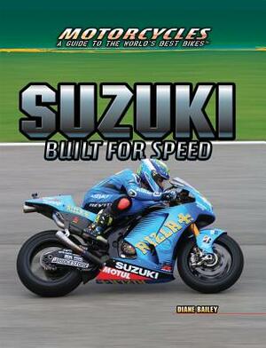 Suzuki: Built for Speed by Diane Bailey