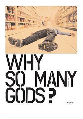 Why So Many Gods? by Tim Baker