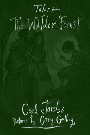 Tales from the Wilder Forest by Cory Godbey, Cael Jacobs
