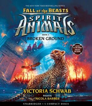 Broken Ground (Spirit Animals: Fall of the Beasts, Book 2), Volume 2 by V.E. Schwab