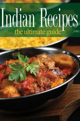 Indian Recipes - The Ultimate Guide by Amanda Ingelleri, Encore Books