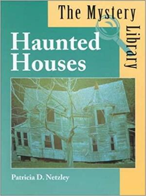 Haunted Houses by Patricia D. Netzley