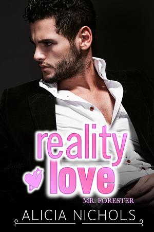 Reality Love: A Best Friend's Older Brother Second Chance InstaLove Romance by Alicia Nichols, Alicia Nichols