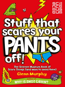 Stuff That Scares Your Pants Off!: The Science Museum Book of Scary Things by Glenn Murphy