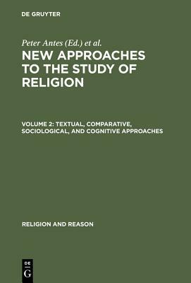 Textual, Comparative, Sociological, and Cognitive Approaches by Armin W. Geertz, R. Warne, Peter Antes