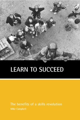 Learn to Succeed: The Case for a Skills Revolution by Mike Campbell