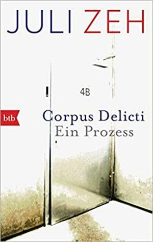 Corpus Delicti: ein Prozess by Juli Zeh