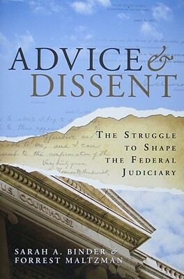 Advice & Dissent: The Struggle to Shape the Federal Judiciary by Sarah A. Binder, Forrest Maltzman