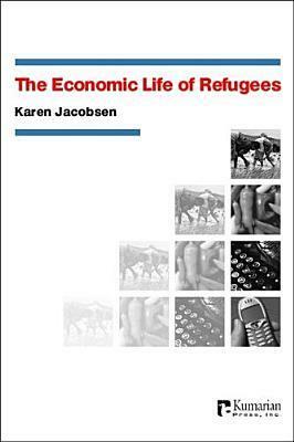 The Economic Life of Refugees by Karen Jacobsen