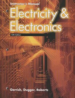 Electricity & Electronics, Instructor's Manual by William E. Dugger Jr, Howard H. Gerrish, Richard M. Roberts