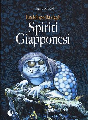 Enciclopedia degli spiriti giapponesi by Shigeru Mizuki