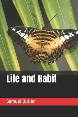 Life and Habit by Samuel Butler