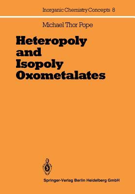 Heteropoly and Isopoly Oxometalates by M. T. Pope