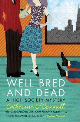 Well Bred and Dead: A High Society Mystery by Catherine O'Connell