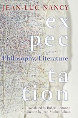 Expectation: Philosophy, Literature by Jean-Michel Rabaté, Robert Bononno, Jean-Luc Nancy