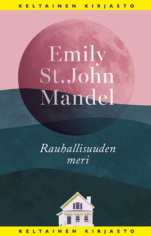 Rauhallisuuden meri by Emily St. John Mandel