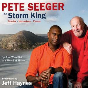 Pete Seeger: The Storm King: Stories, Narratives, Poems: Spoken Word Set to a World of Music by 