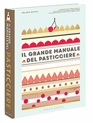 Il grande manuale del pasticcere by Mélanie Dupuis