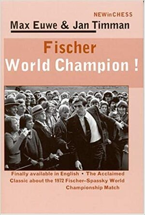 Fischer World Champion! by Max Euwe, Jan Timman