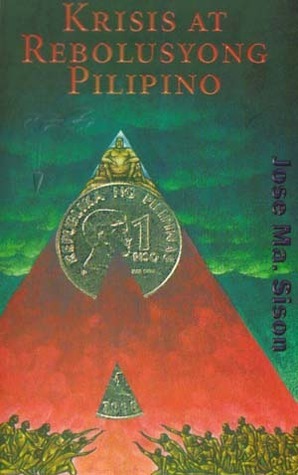 Krisis at Rebolusyong Pilipino: Serye ng mga Lektyur na binigkas ni Jose Ma. Sison sa Asian Center, University of the Philippines by Jose Maria Sison