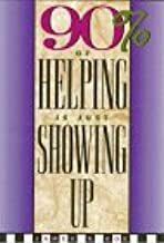 90% of Helping Is Just Showing Up by James R. Kok