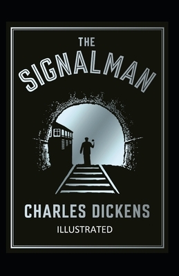 The Signal-Man Illustrated by Charles Dickens