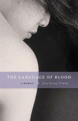 Language of Blood: A Memoir by Jane Jeong Trenka