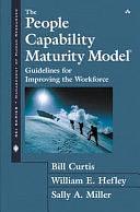 The People Capability Maturity Model: Guidelines for Improving the Workforce by William E. Hefley, Sally A. Miller, Bill Curtis