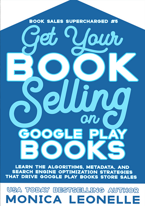 Get Your Book Selling on Google Play Books by Monica Leonelle