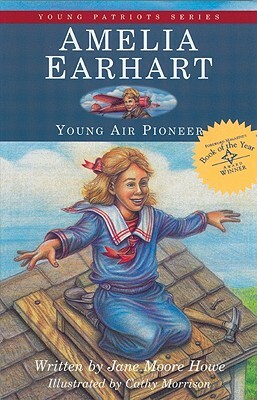Amelia Earhart: Young Air Pioneer by Jane Moore Howe
