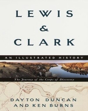 Lewis & Clark: The Journey of the Corps of Discovery by Ken Burns, Dayton Duncan