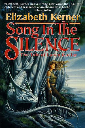 Song In The Silence: The Tale of Lanen Kaelar by Elizabeth Kerner