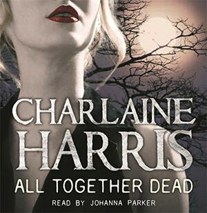 All Together Dead (Sookie Stackhouse, #7 by Charlaine Harris