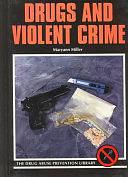 Drugs and Violent Crime by Maryann Miller