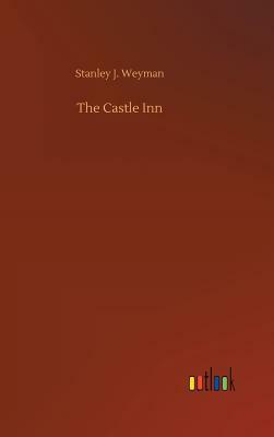 The Castle Inn by Stanley J. Weyman