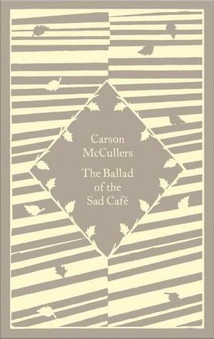 The Ballad of the Sad Café by Carson McCullers