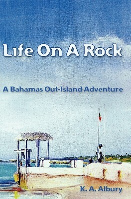 Life on a Rock by K.A. Albury