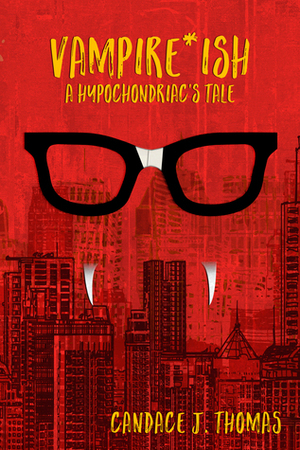 Vampire-ish: A Hypochondriac's Tale by Candace J. Thomas