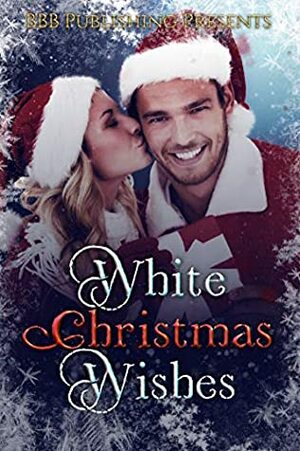 White Christmas Wishes by Rowan Thalia, Alexis Taylor, Charlotte Daniels, Bee Murray, Darcy Ray, A.C. Pontone, Beth Hendrix