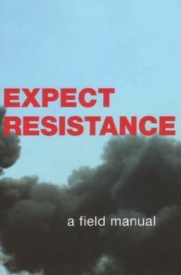 Expect Resistance: A Field Manual by CrimethInc.