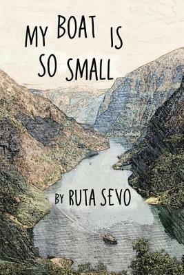 My Boat Is So Small by Ruta Sevo