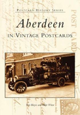 Aberdeen in Vintage Postcards by Mike Wiese, Tom Hayes