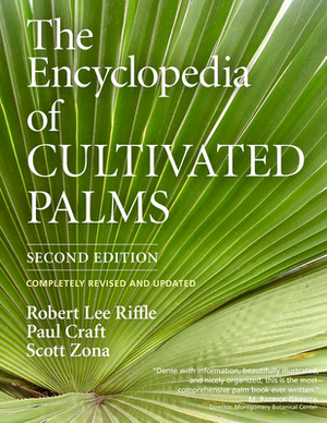 The Encyclopedia of Cultivated Palms by Scott Zona, Robert Lee Riffle, Paul Craft