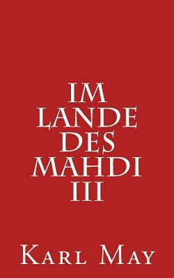 Im Lande Des Mahdi III by Karl May